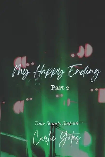 My Happy Ending Part 2 by Carlie Yates