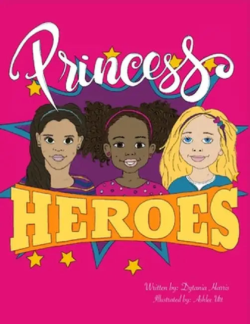 Princess Heroes by Dytania Harris