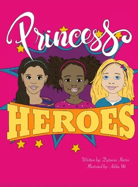 Princess Heroes by Dytania Harris