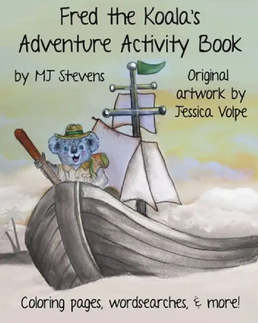 Fred The Koala's Adventure Activity Book by Mj Stevens