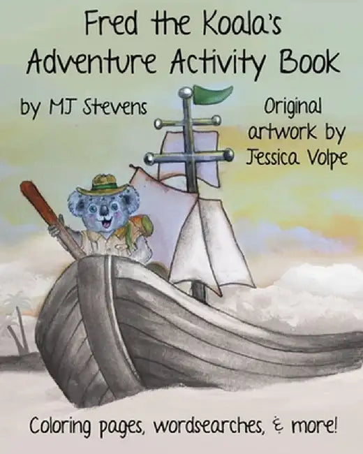 Fred The Koala's Adventure Activity Book by Mj Stevens
