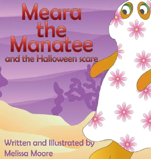 Meara the Manatee and the Halloween Scare by Melissa Moore