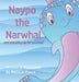 Naypo the Narwhal: and standing up for yourself by Melissa Moore