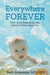 Everywhere Forever: What To Do When Ubiquitous Artificial Toxins Disable You by Mph Alderman