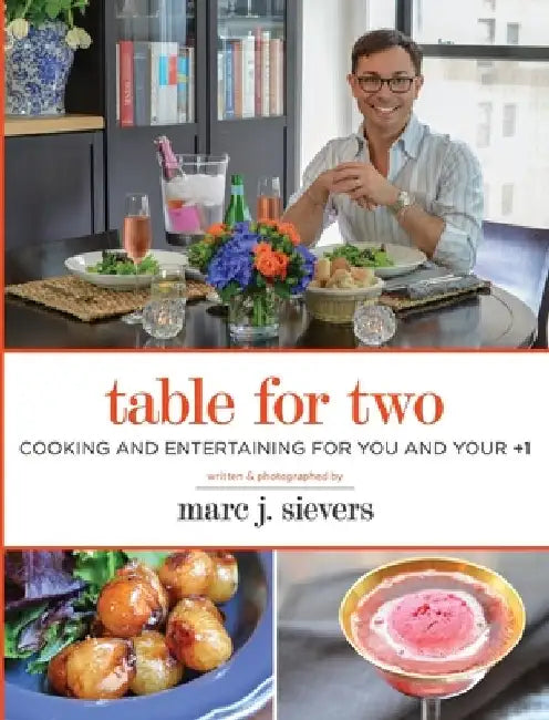 Table for Two: Cooking & Entertaining for You and Your +1 by Marc J. Sievers