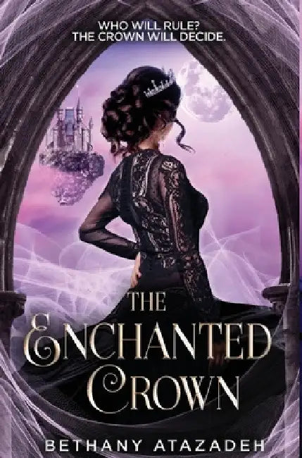 The Enchanted Crown: A Sleeping Beauty Retelling by Bethany Atazadeh