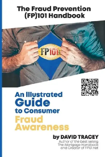 The Fraud Prevention (FP)101 Handbook: An Illustrated Guide to Consumer Fraud Awareness by David Tracey