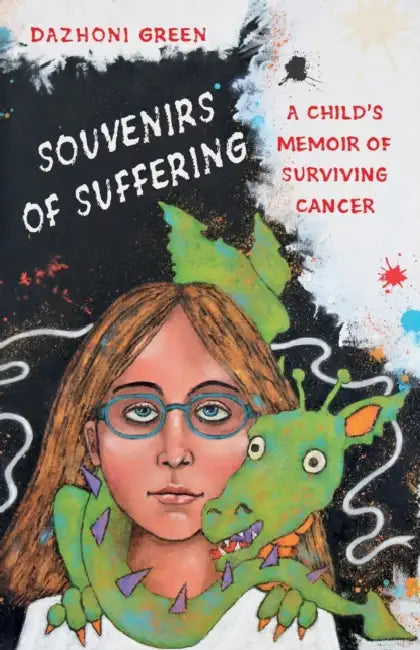 Souvenirs of Suffering: A Child's Memoir of Surviving Cancer by Dazhoni Green