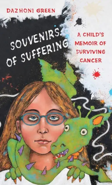Souvenirs of Suffering: A Child's Memoir of Surviving Cancer by Dazhoni Green