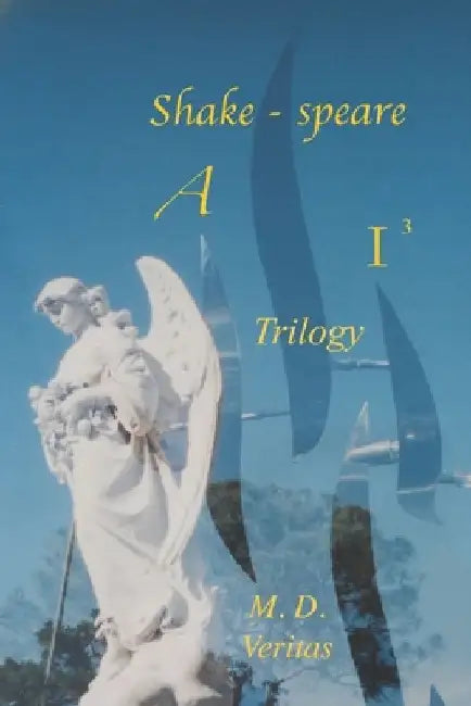 Shakespeare AI Trilogy: Soul of the Iconcurchaic Age in Black, White & Gray by Manfred Pollard