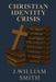 Christian Identity Crisis by Jw Smith