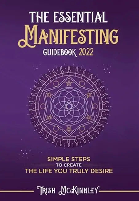 The Essential Manifesting Guidebook 2020 by Trish McKinnley