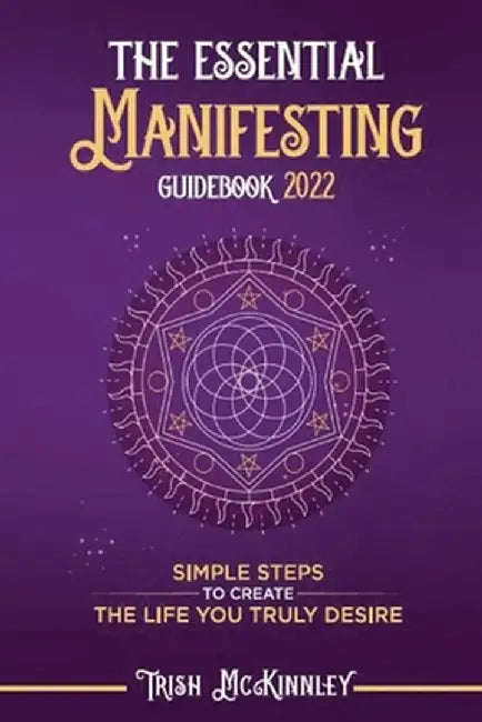 The Essential Manifesting Guide 2022 by Trish McKinnley