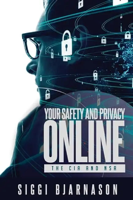 Your Safety and Privacy Online: The CIA and NSA by Siggi Bjarnason