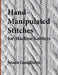 Hand-Manipulated Stitches for Machine Knitters by Susan Guagliumi