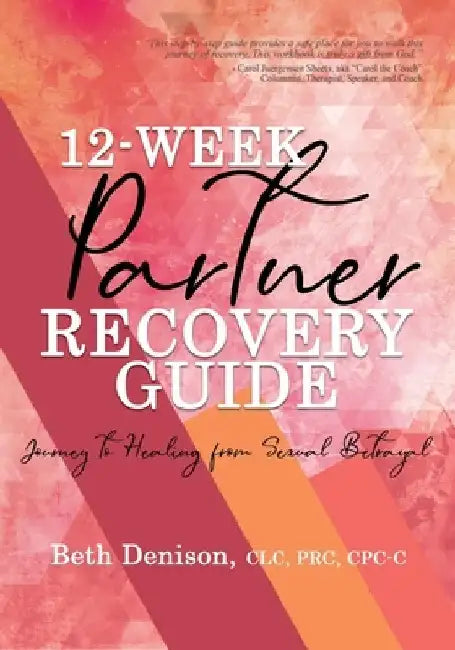 12-Week Partner Recovery Workbook by Beth Denison