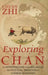 Exploring Chán: An Introduction to the Religious and Mystical Tradition of Chinese Buddhism by Chuan Zhi