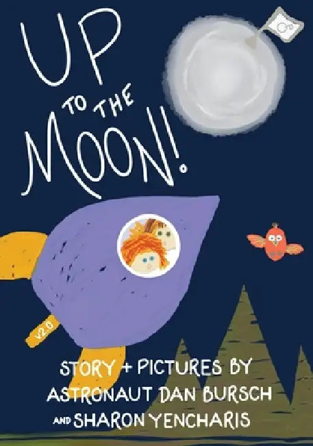Up to the Moon by Sharon a. Yencharis, Daniel W. Bursch, Sharon a. Yencharis