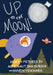 Up to the Moon by Sharon a. Yencharis, Daniel W. Bursch, Sharon a. Yencharis