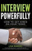 Interview Powerfully: How to Land Your Next Job on Your Terms by Lisa Rangel