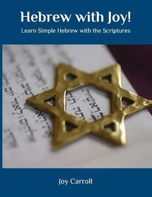 Hebrew with Joy!: Learn Simple Hebrew with the Scriptures by Joy Lynn Carroll