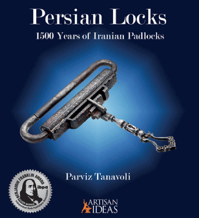 Persian Locks: 1500 Years of Iranian Padlocks by Parviz Tanavoli