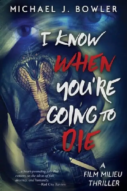 I Know When You're Going To Die by Michael J. Bowler