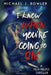 I Know When You're Going To Die by Michael J. Bowler