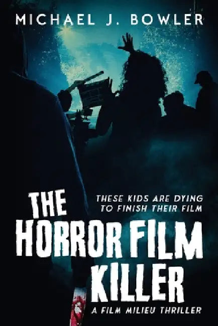 The Horror Film Killer by Michael J. Bowler