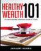 Healthy Wealth 101: The Keys to Building Generational Wealth in 10 Years by Jamaury Norris