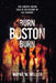 Burn Boston Burn: The Largest Arson Case in the History of the Country by Wayne M. Miller