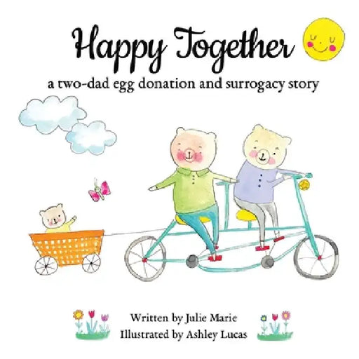 Happy Together, a two-dad egg donation and surrogacy story by Ashley Lucas