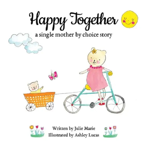 Happy Together, a single mother by choice story by Ashley Lucas
