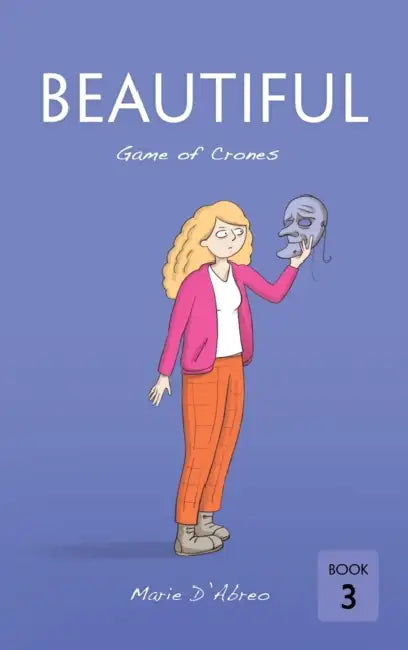 Beautiful: Game of Crones by Marie D'Abreo, Marie D'Abreo