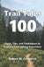 Trail Tales 100: Tools, Tips, and Techniques to Improve Your Hiking Experience by Robert M. Cowdrick