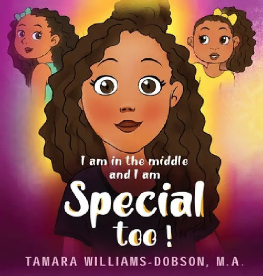 I Am In The Middle And I Am Special Too! by Tamara Williams-Dobson