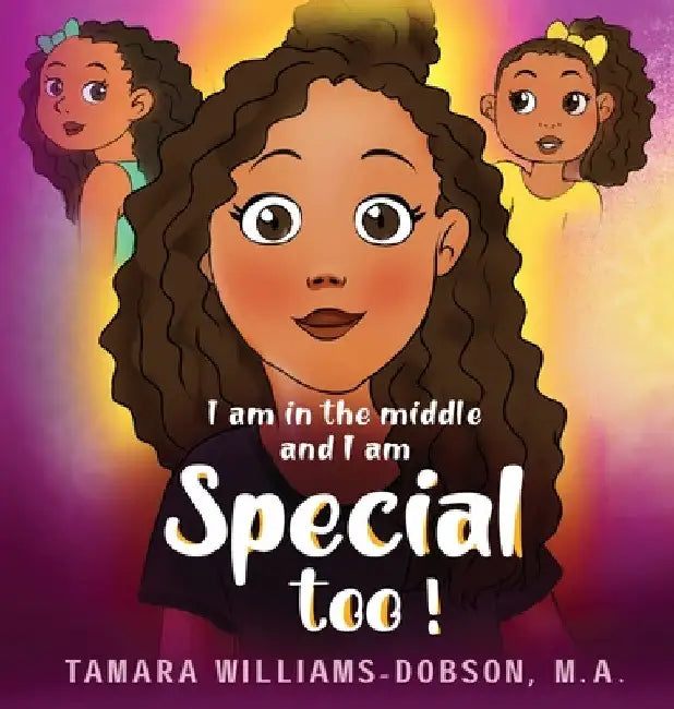 I Am In The Middle And I Am Special Too! by Tamara Williams-Dobson