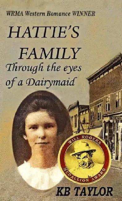 Hattie's Family: Through the Eyes of a Dairymaid by Kb Taylor