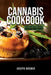 Cannabis Cookbook: Quick and Simple Medical Marijuana Edible Recipes by Joseph Bosner