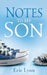 Notes to My Son by Lynn, Eric
