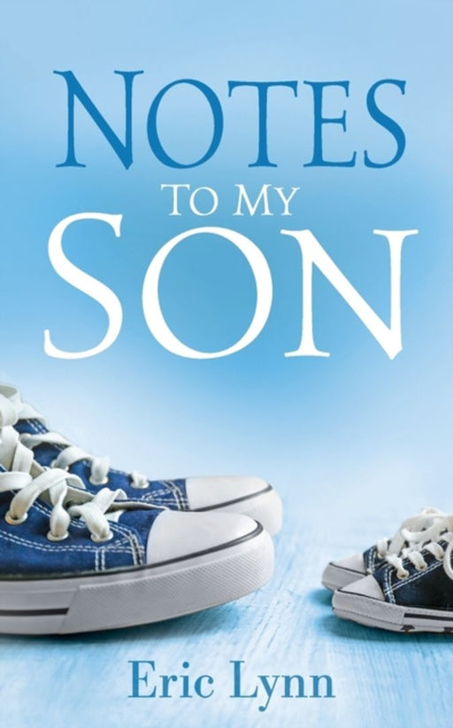 Notes to My Son by Lynn, Eric