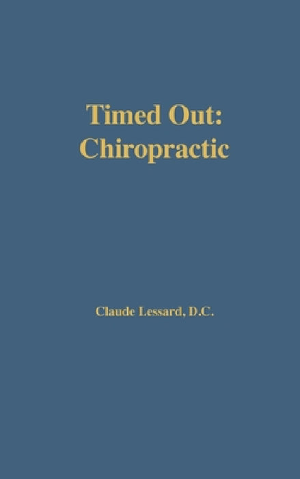 Timed Out Chiropractic by Claude Lessard