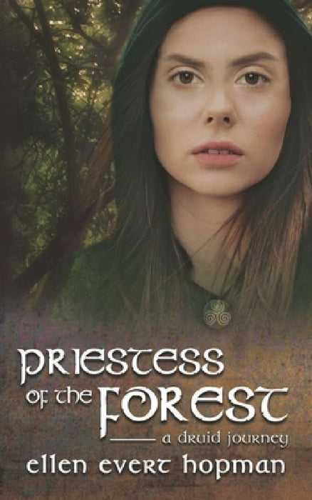 Priestess of the Forest: A Druid Journey by Ellen Evert Hopman