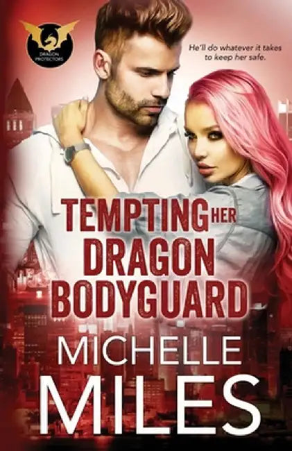 Tempting Her Dragon Bodyguard by Michelle Miles