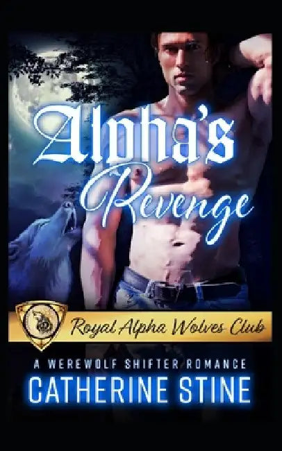 Alpha's Revenge: A Werewolf Shifter Romance by Catherine Stine