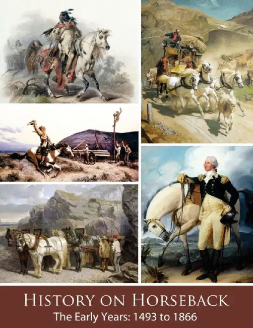 History on Horseback The Early Years: 1493 to 1866 by Vicki Watson