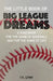 The Little Book of Big League Dreams: A Handbook for the Game of Baseball & for the Game of Life by T. K. Lynn
