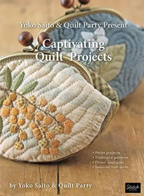 Yoko Saito & Quilt Party Present Captivating Quilt Projects by Yoko Saito and Quilt Party