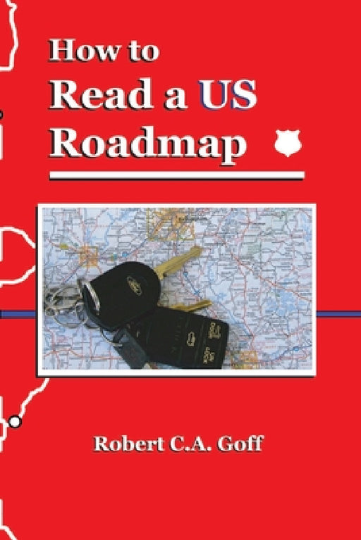 How to Read a US Roadmap by Robert C. a. Goff