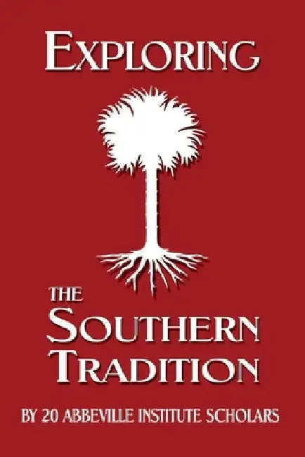 Exploring the Southern Tradition by Abbeville Institute